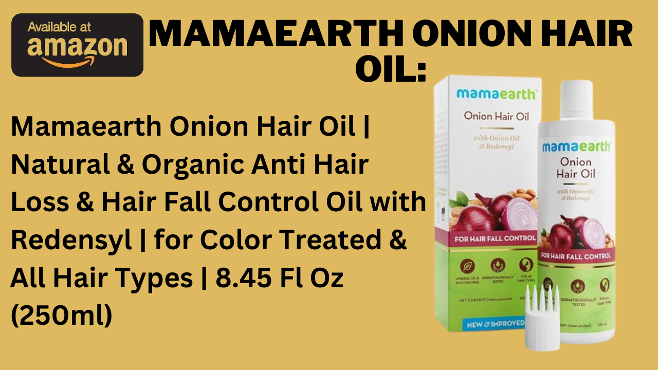 Mamaearth Onion Hair Oil: The Ultimate Guide