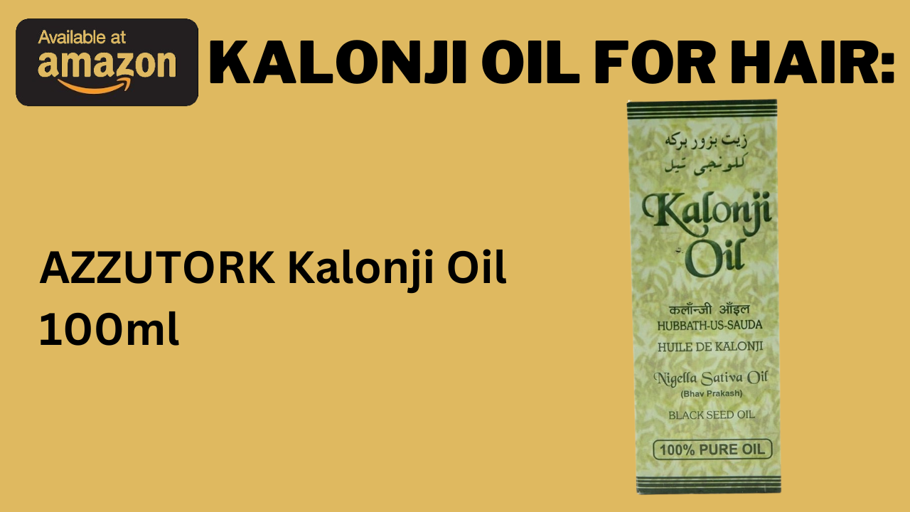 Kalonji Oil For Hair: The Ultimate Guide