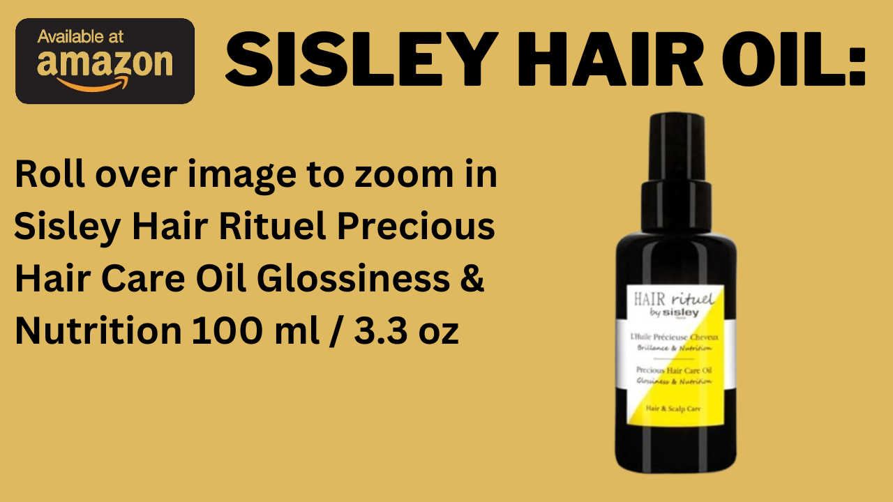 Sisley Hair Oil: Unlock The Secret To Lustrous Hair