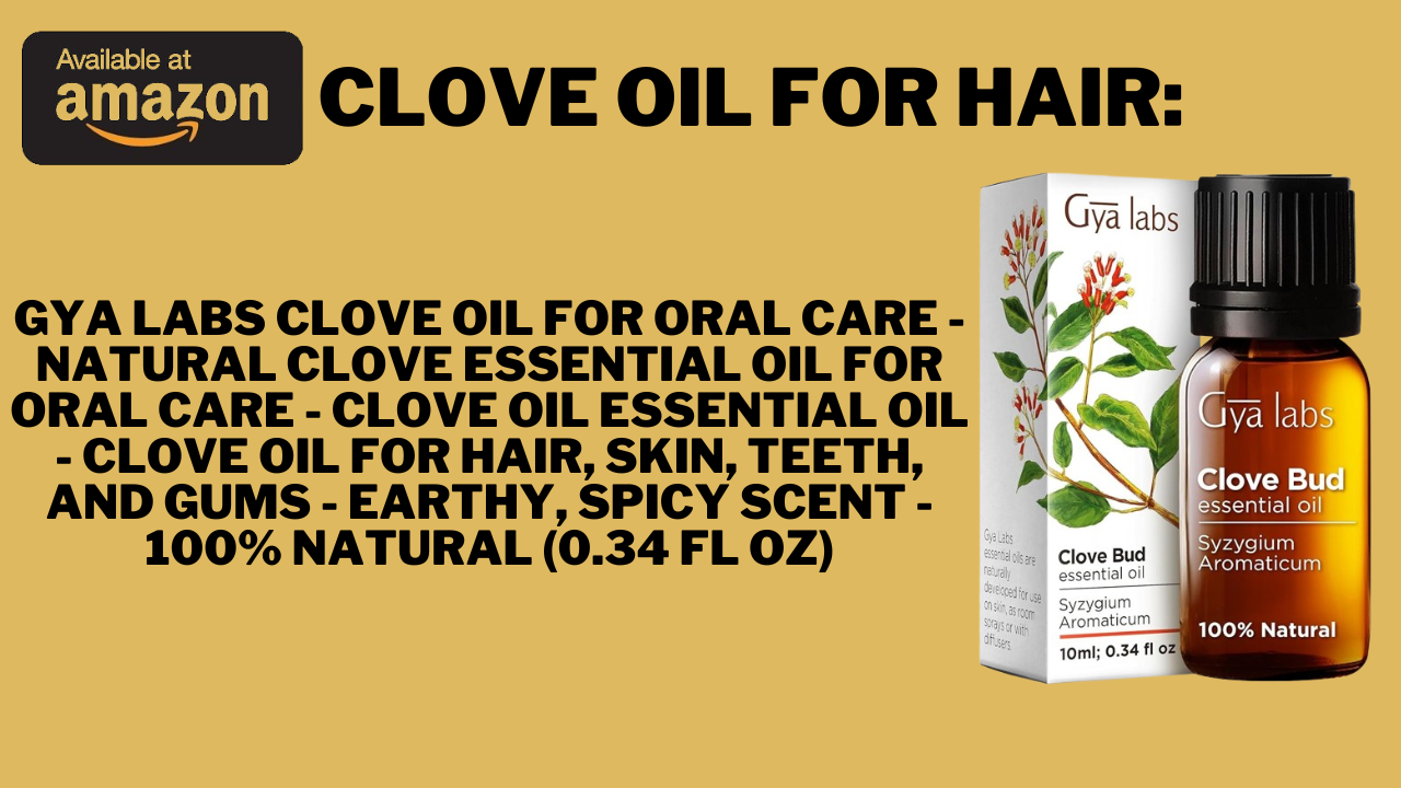 Clove Oil For Hair: Unlock the Secrets