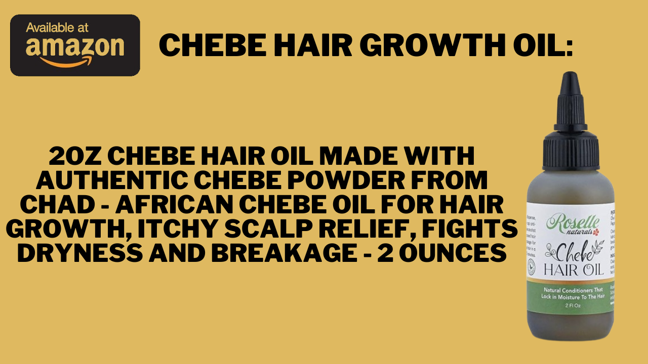 Chebe Hair Growth Oil: Unleash the Power of Your Ultimate Guide