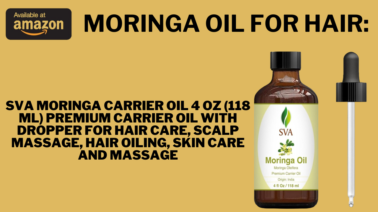 Moringa Oil for Hair: Unlock the Secret to Lustrous Locks