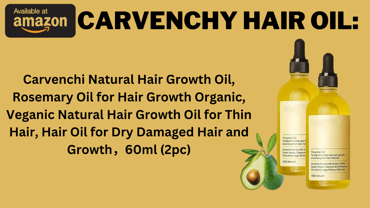 Carvenchi Hair Oil: Unleash Your Hair's Potential