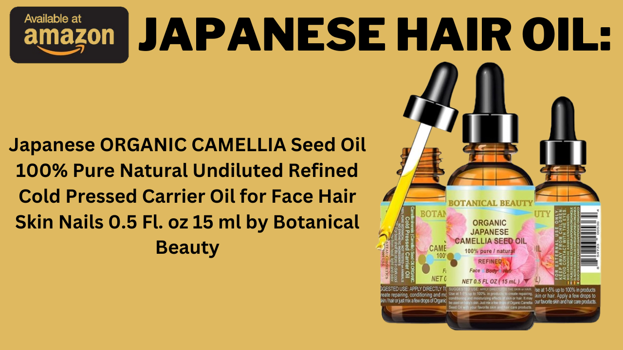 Japanese Hair Oil: Discover the Magic Ultimate Beauty Secret