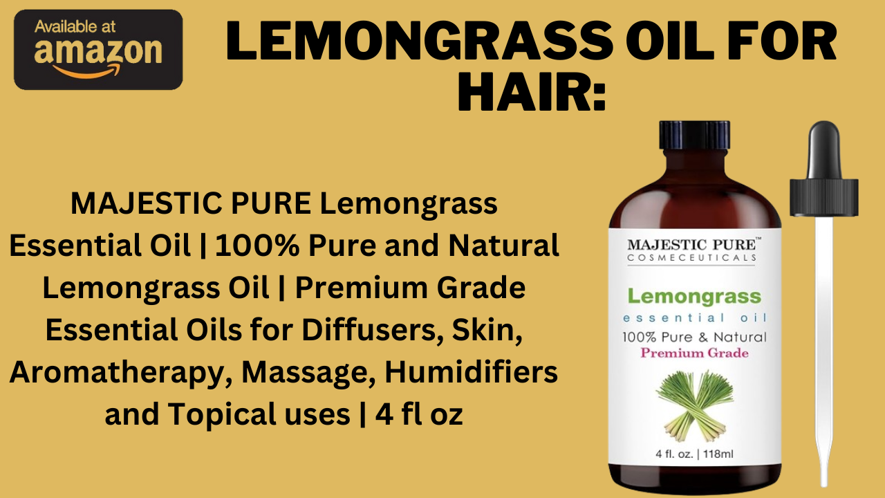 Lemongrass Oil For Hair: Elevate Your Hair Care Routine