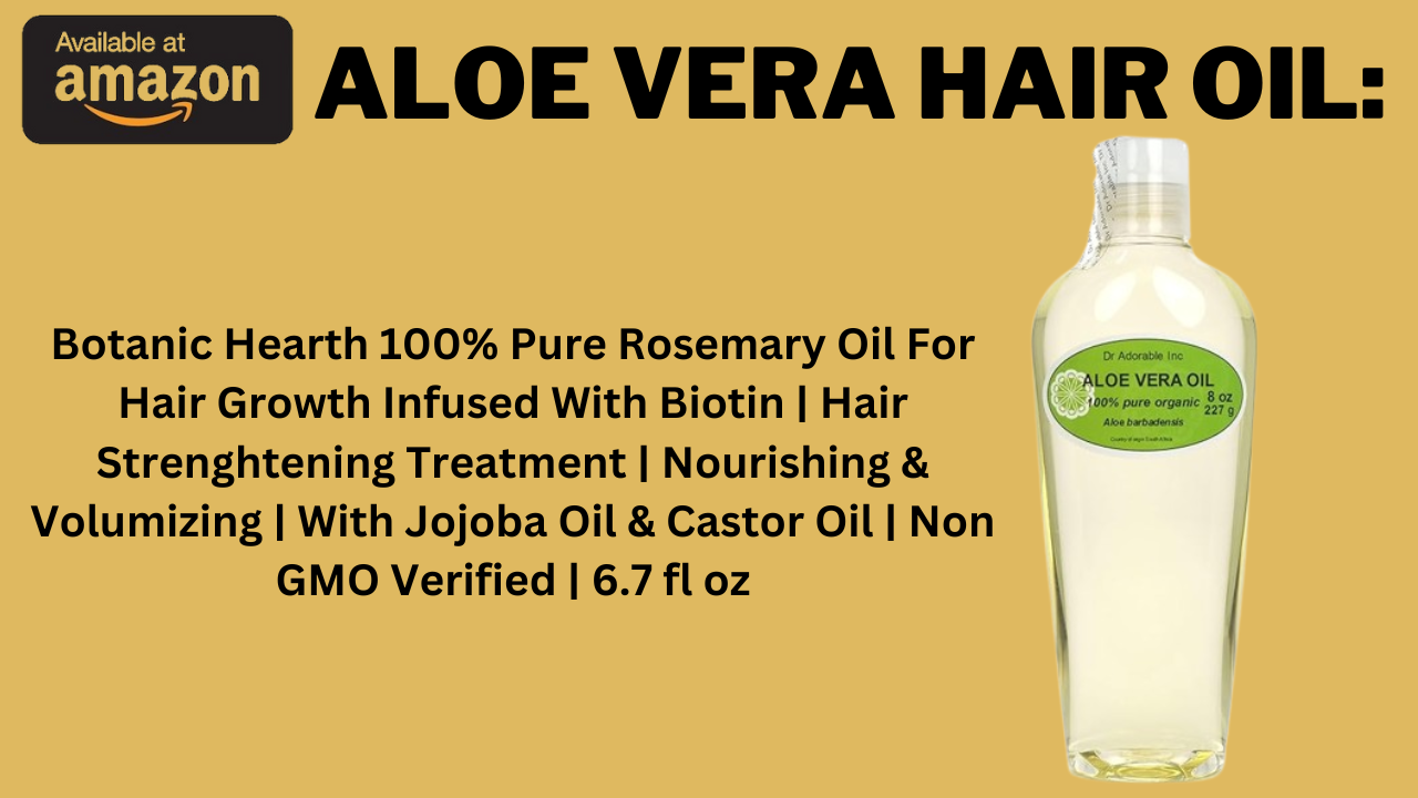 Aloe Vera Hair Oil: Transform Your Hair