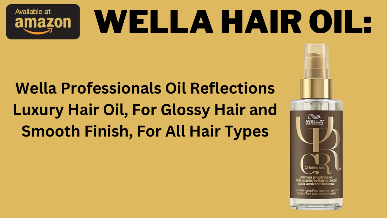 Wella Hair Oil: Unlock Luxurious Hair