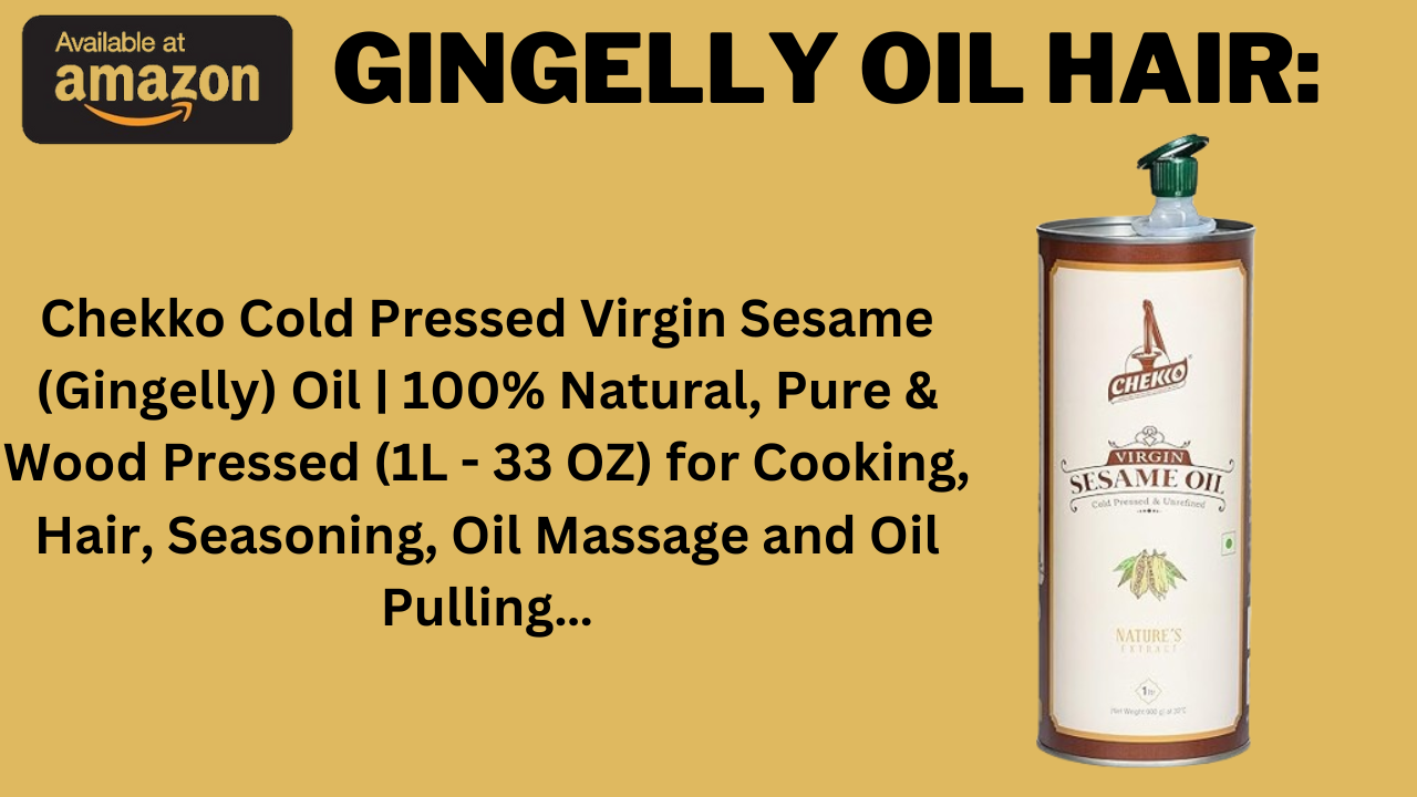 Gingelly Oil Hair: Unlock the Secrets