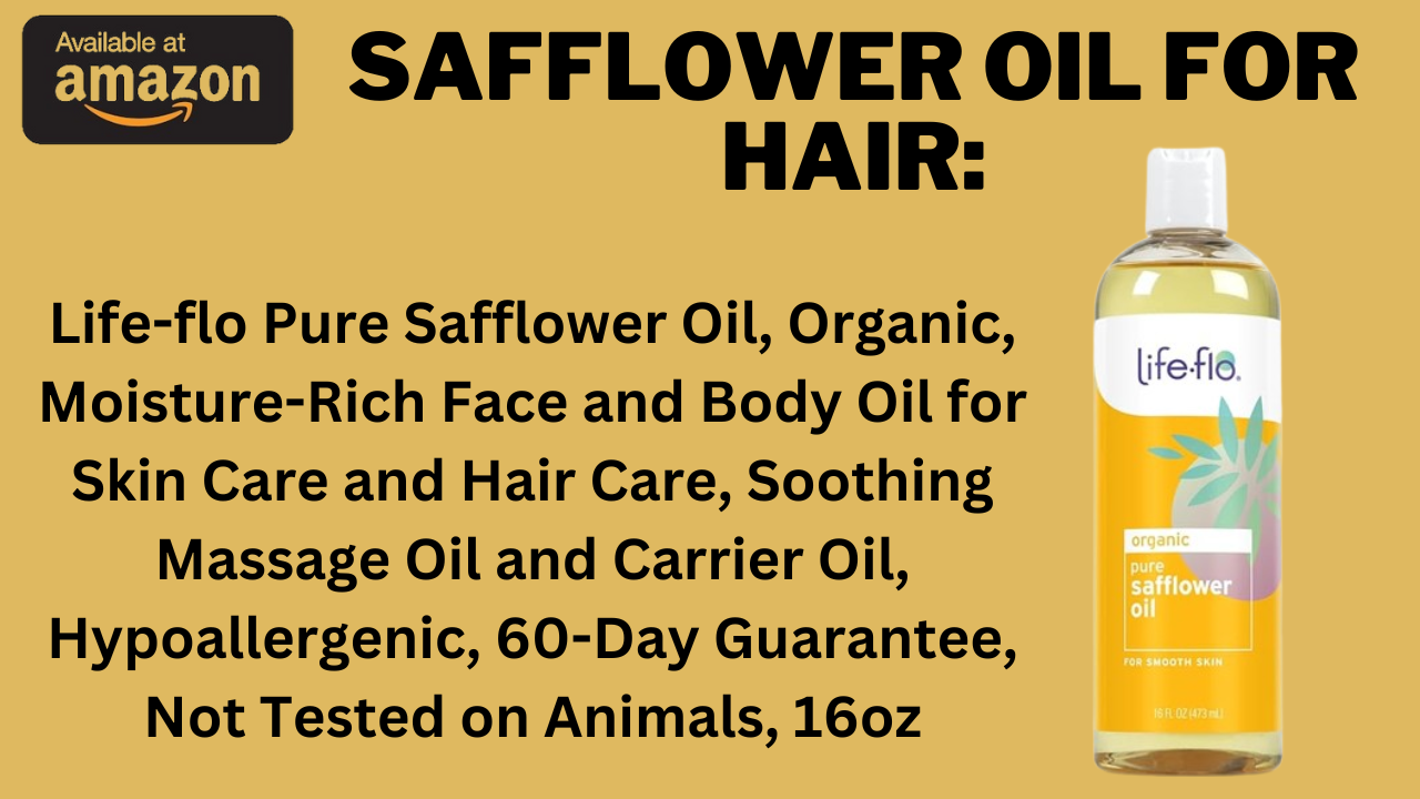 Safflower Oil For Hair: Discover the Benefits