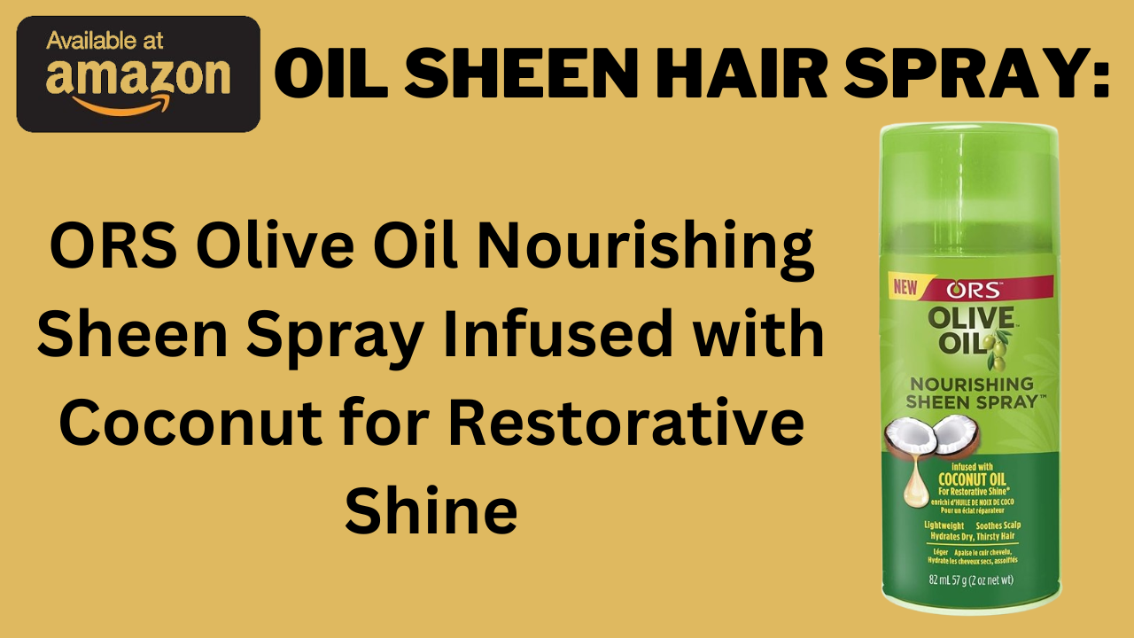 Oil Sheen Hair Spray: Unlock the Secret to Lustrous Hair