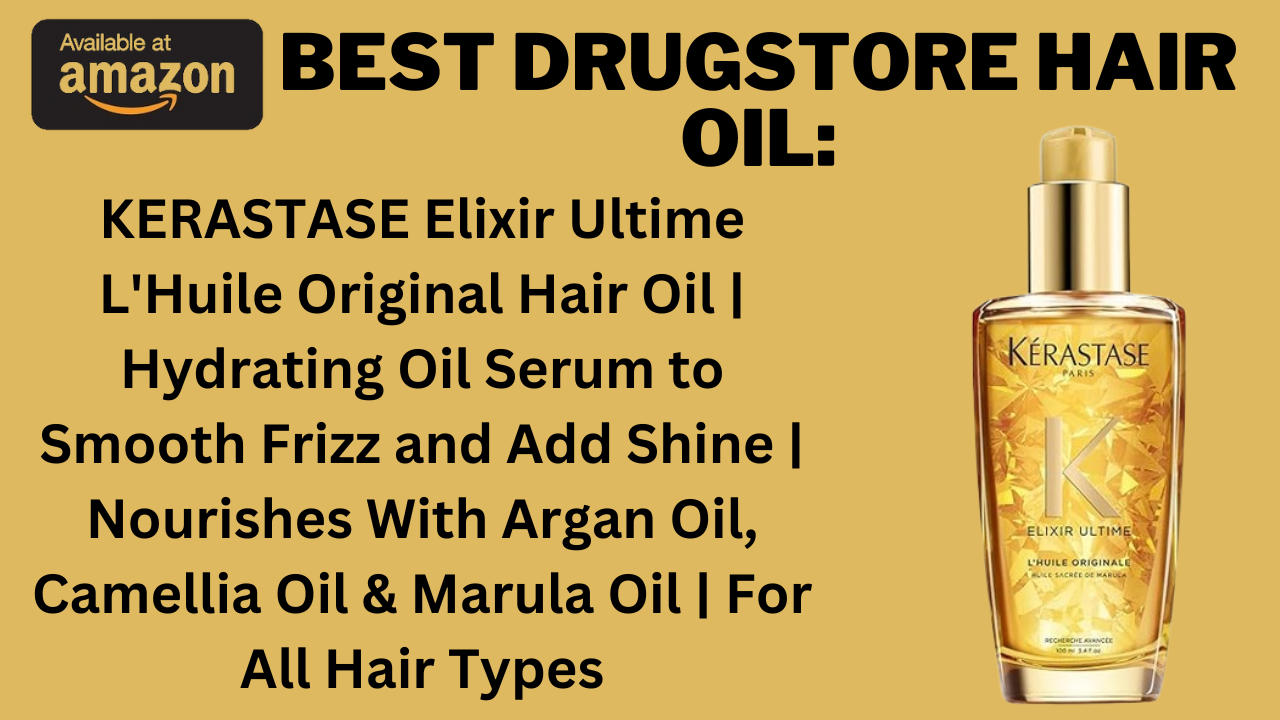 Best Drugstore Hair Oil: Discover Original Hair Oil