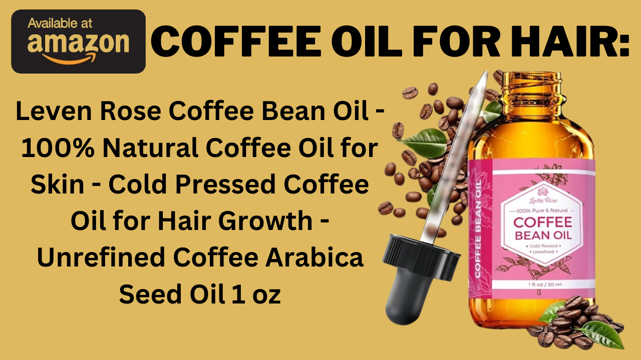 Coffee Oil For Hair: Revitalize Your Hair