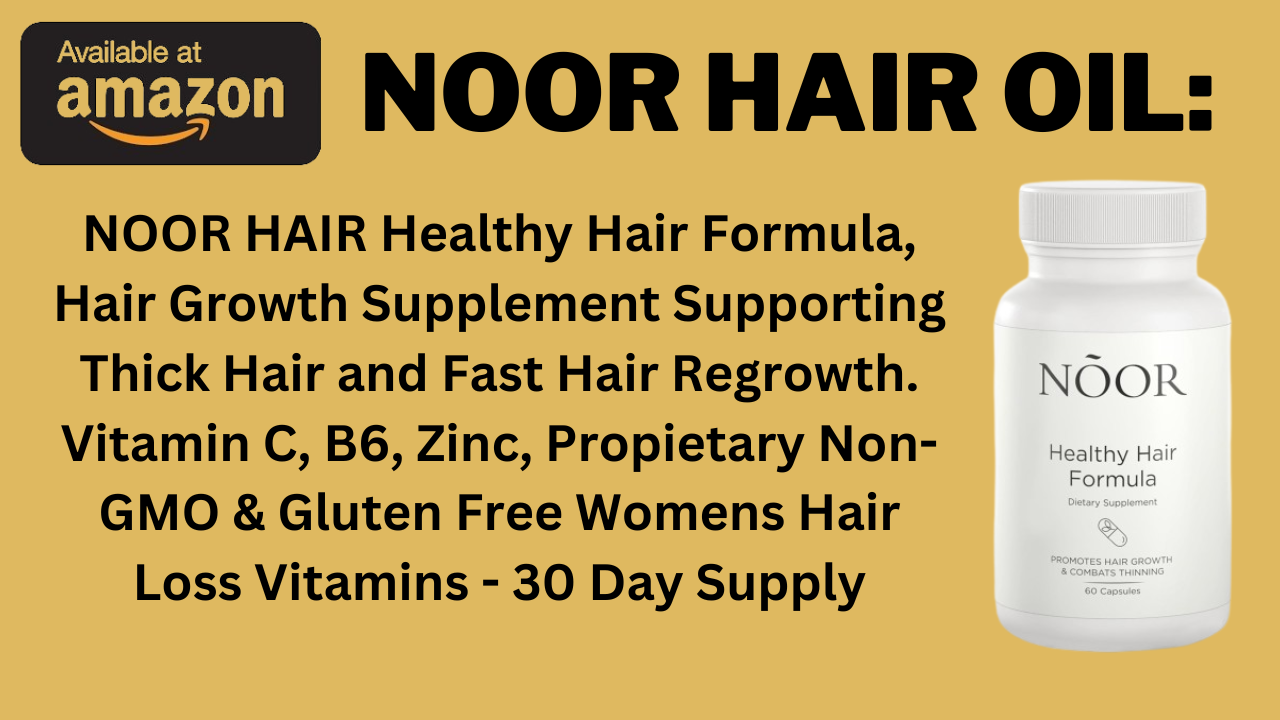 Noor Hair Oil: Unlock Your Hair's Potential