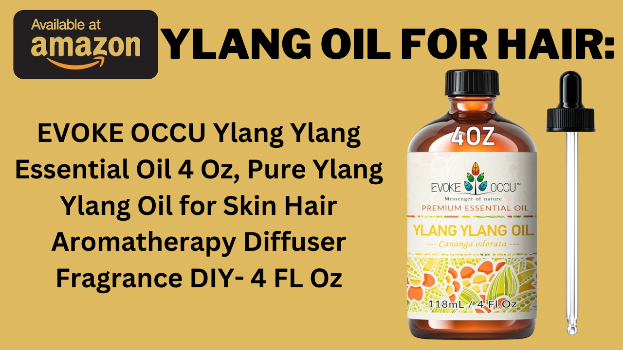 Ylang Oil For Hair: Unlock the Secrets